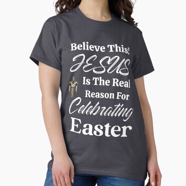 Item preview, Believe This! Jesus is the Real Reason for Celebrating Easter designed and sold by DesignsbyAnnetta.