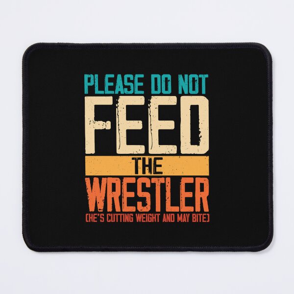 Item preview, Please Do Not Feed The Wrestler Funny Wrestling designed and sold by DexertimaArt.