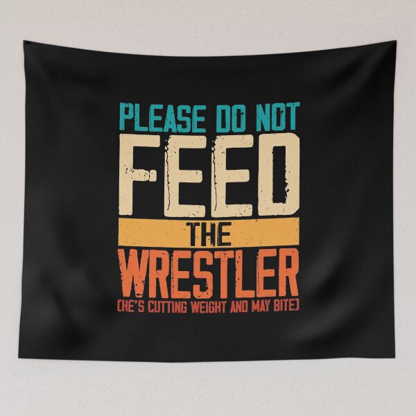 Item preview, Please Do Not Feed The Wrestler Funny Wrestling designed and sold by DexertimaArt.