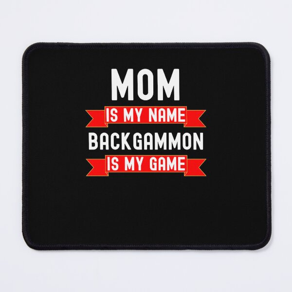 Item preview, Mom is my name backgammon is my game Backgammon joke designed and sold by snowry.