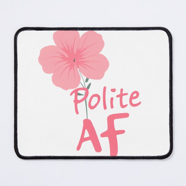 Item preview, Polite AF designed and sold by ThreeFrenchies.