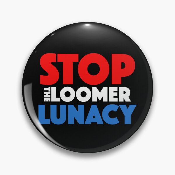 Item preview, STOP The Loomer Lunacy designed and sold by TheFlying6.