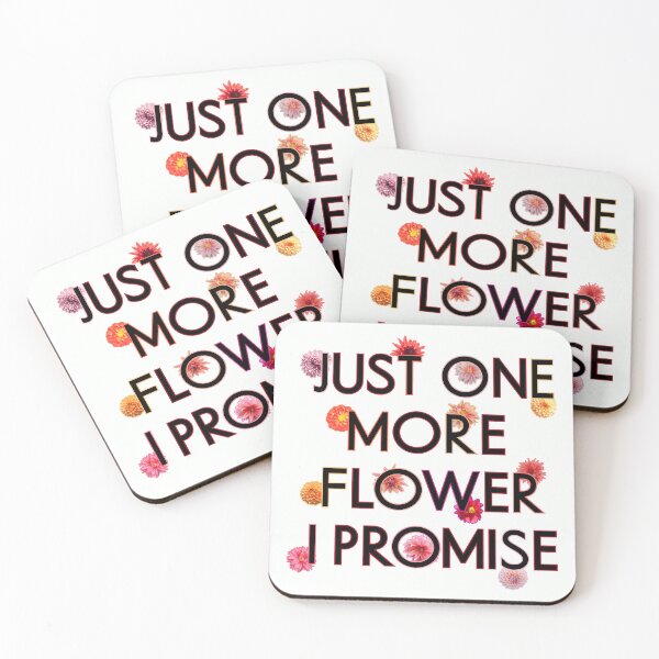 Item preview, Just One More Flower I Promise For Flower Lover designed and sold by TheSassyNoble.