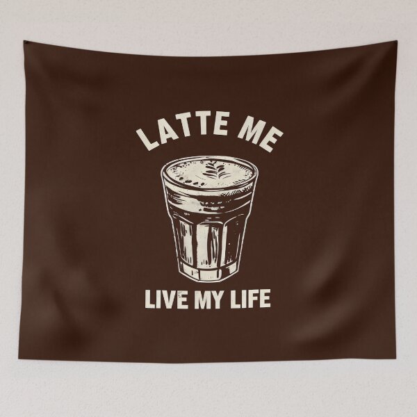 Item preview, Latte Me Live My Life Funny Coffee Quotes designed and sold by DemureArtsy.