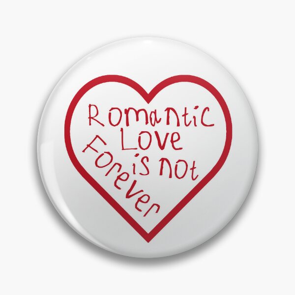 Item preview, Romantic Love is Not Forever designed and sold by kinpirks.