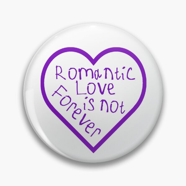 Item preview, Romantic Love is Not Forever designed and sold by kinpirks.