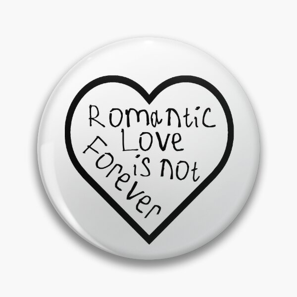 Item preview, Romantic Love is Not Forever designed and sold by kinpirks.