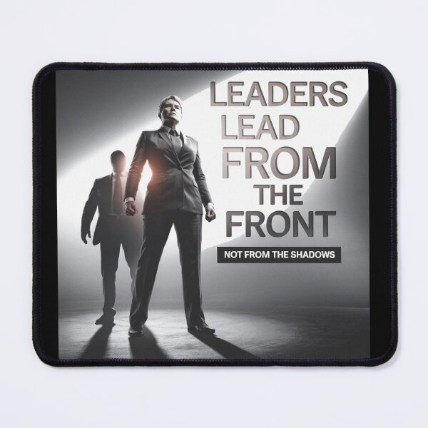 Item preview, Leaders lead from the front, not from the shadows designed and sold by PhansCustoms.
