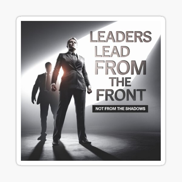 Item preview, Leaders lead from the front, not from the shadows designed and sold by PhansCustoms.