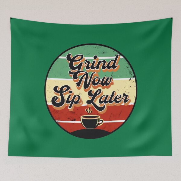 Item preview, Grind Now Sip Later Funny Coffee Puns And Quotes designed and sold by DemureArtsy.