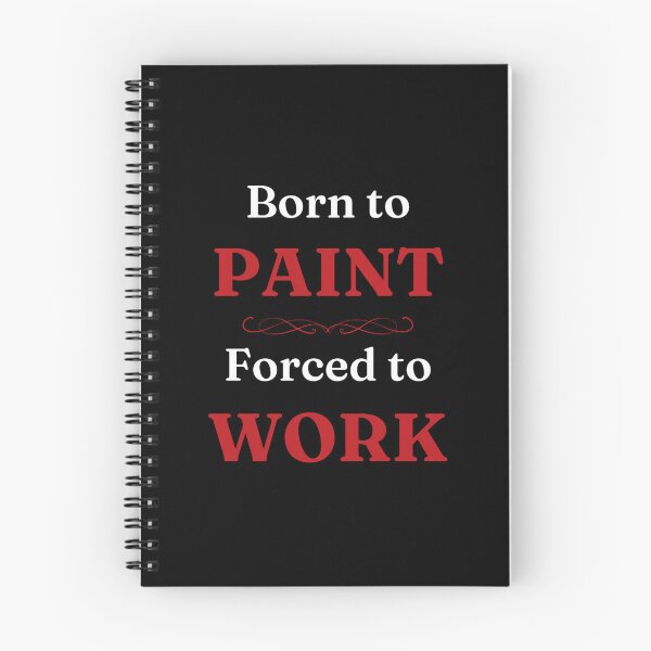 Item preview, Born to Paint, Forced to Work designed and sold by DixieGirlStudio.