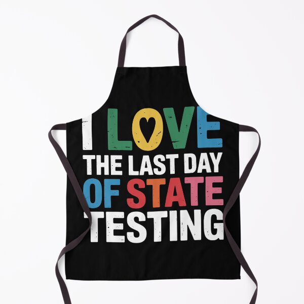 Item preview, I Love The Last Day Of State Testing designed and sold by ClubGamers.