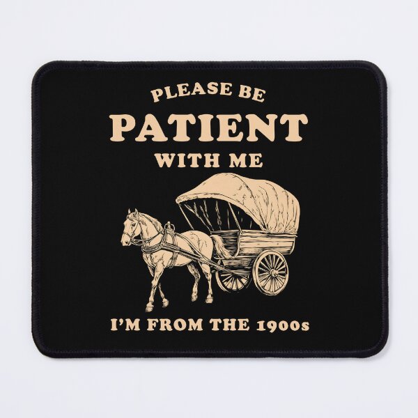 Item preview, Please Be Patient With Me I'm From The 1900s Generation Z Design designed and sold by trendyzcom.
