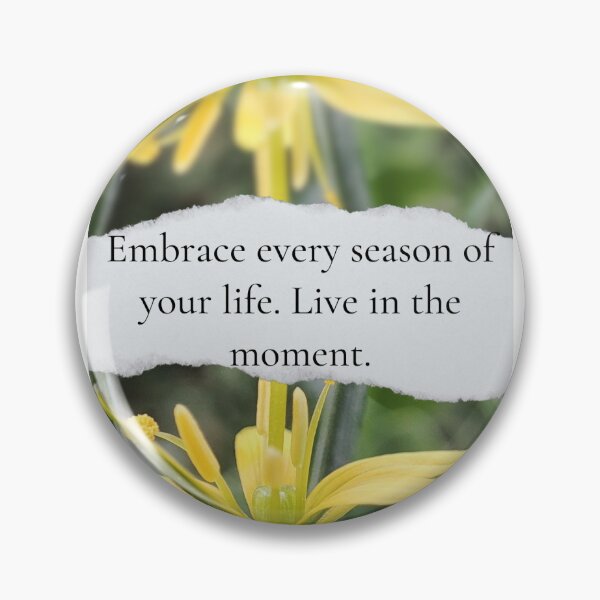Item preview, Embrace every season of your life. Live in the moment. designed and sold by Design Diary.