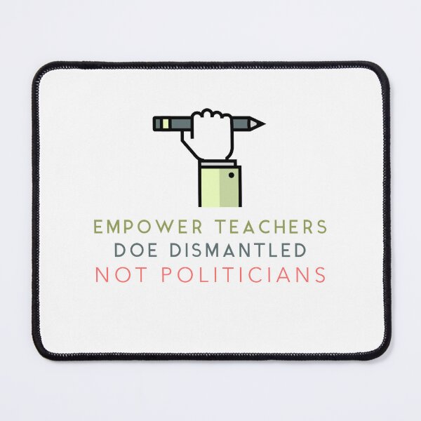 Item preview, Empower Teachers, Not Politicians – Dismantle DOE designed and sold by InkShift Studio.