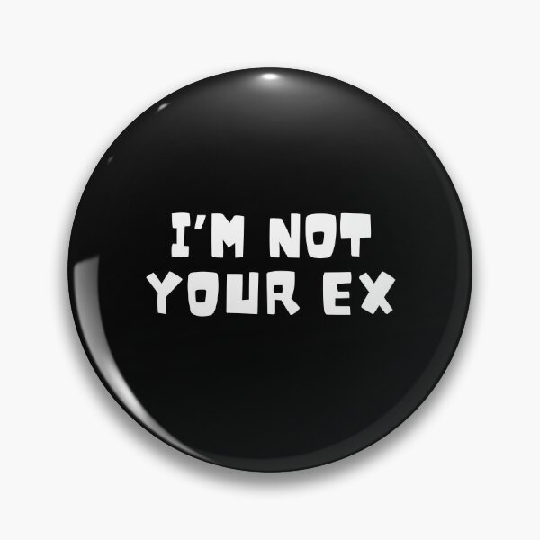 Item preview, I'm not your ex designed and sold by Peerless-Prime.