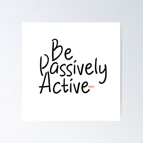 Item preview, Passively Active - Funny Quotes designed and sold by WhimWiz.