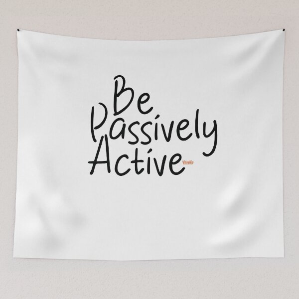 Item preview, Passively Active - Funny Quotes designed and sold by WhimWiz.
