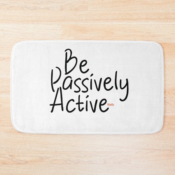 Item preview, Passively Active - Funny Quotes designed and sold by WhimWiz.