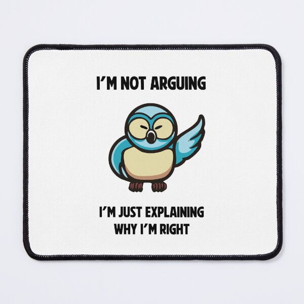Item preview, I’m not arguing, I’m just explaining why I’m right designed and sold by AllAboutStuffz.