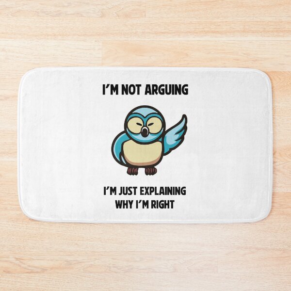 Item preview, I’m not arguing, I’m just explaining why I’m right designed and sold by AllAboutStuffz.