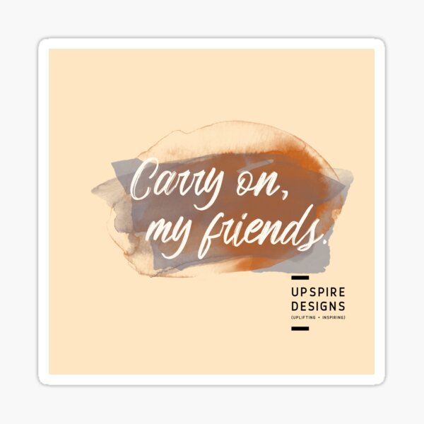 Item preview, Carry On, My Friends designed and sold by Upspire (Uplifting + Inspiring Designs).