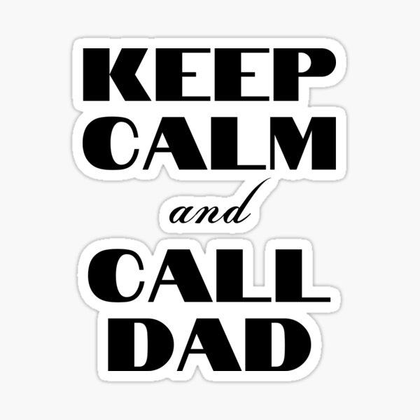 Keep Calm and Call Dad | Funny Dad Joke for Father's Day Sticker