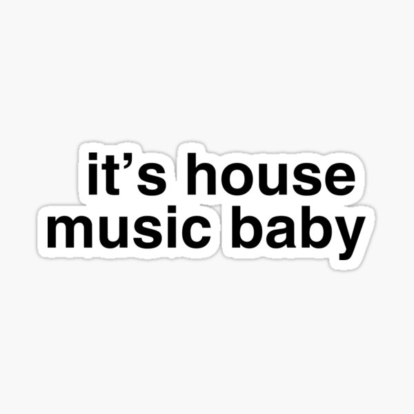 Artikel-Vorschau von es ist House-Musik, Baby, designt und verkauft von STAR10008.