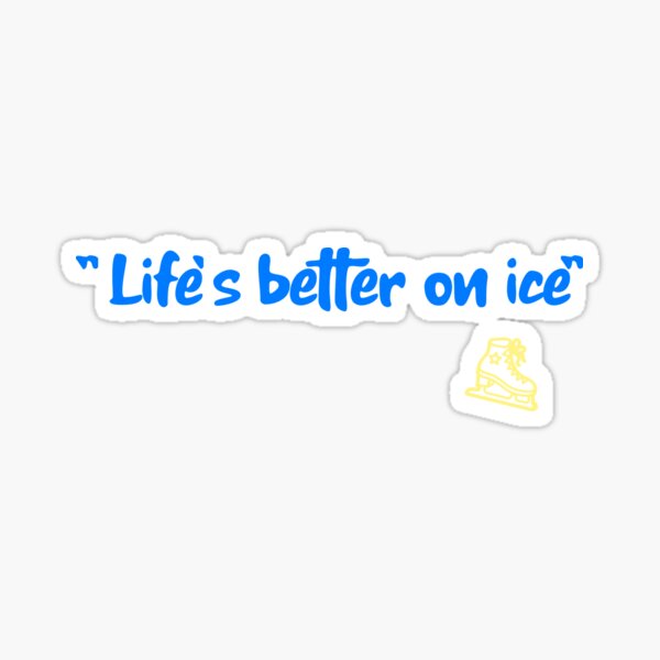 Item preview, "Life's better on ice" designed and sold by Boardwalkmerch.