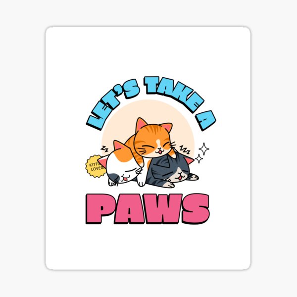 "Lets Take a Paws - Cat naps" Sticker for Sale by magentaprofile ...