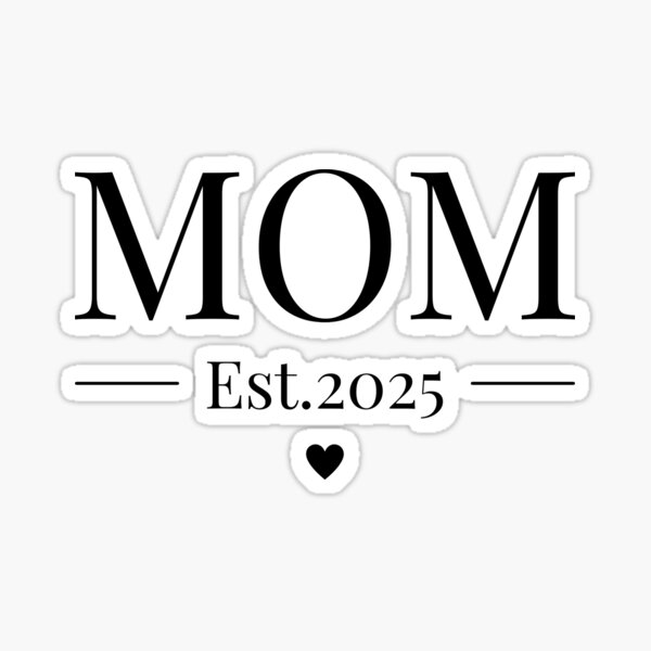 Mom Established 2025 - New Mom Sticker