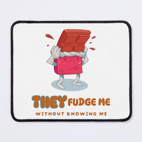 Item preview, They fudge me without knowing me designed and sold by dgutpro87.