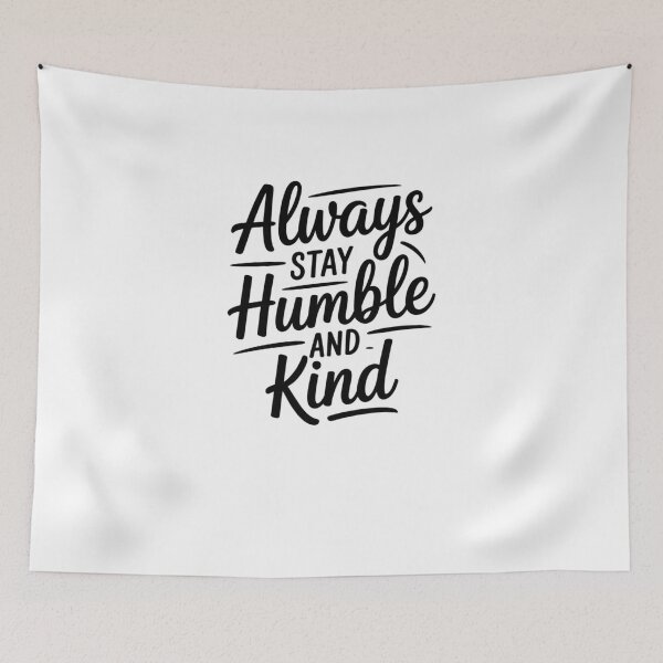 Item preview, Always Stay Humble and Kind designed and sold by Mateusz Majcherek.