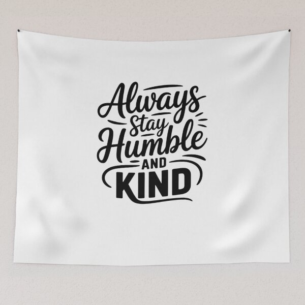 Item preview, Always Stay Humble and Kind designed and sold by Mateusz Majcherek.