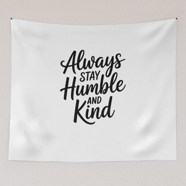 Item preview, Always Stay Humble and Kind designed and sold by Mateusz Majcherek.