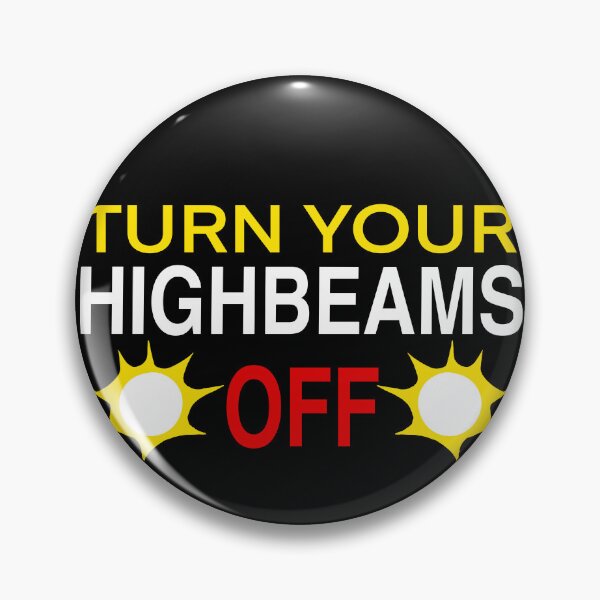 Item preview, Turn Your Highbeams Off designed and sold by fibbunny.