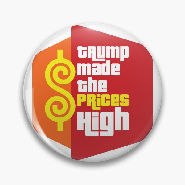 Item preview, Trump Made the Prices High designed and sold by Winner Chicken Dinner Designs.
