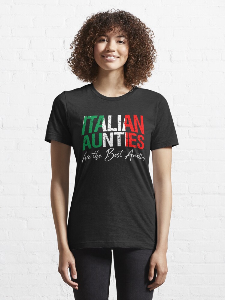 "Italian Aunties Are The Best Aunties T-shirt" T-shirt for Sale by ...