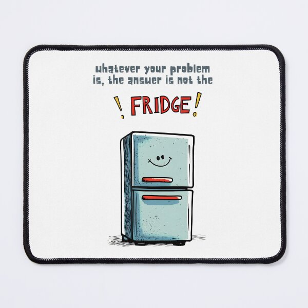 Item preview, Whatever Your Problem Is, the Answer Is Not in the Fridge | Relatable Diet Meme for Serial Snackers designed and sold by FUNqoosh.