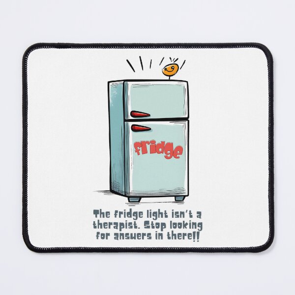 Item preview, The Fridge Light Isn’t a Therapist | Stop Looking for Answers Between the Pickles and Leftovers designed and sold by FUNqoosh.