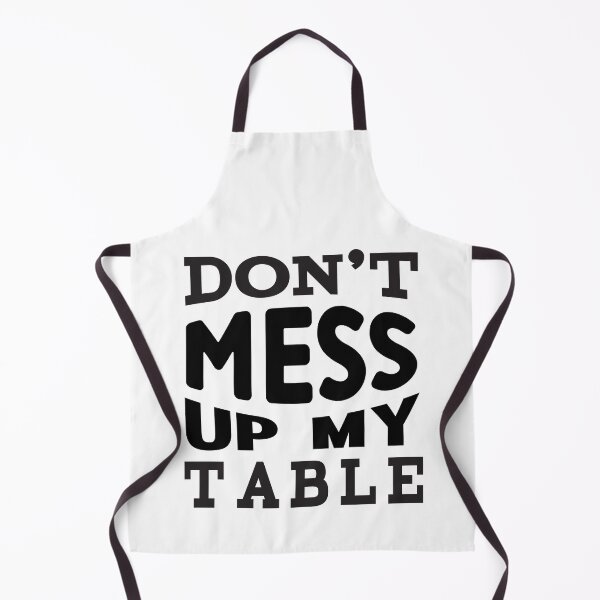 Item preview, Don’t Mess Up My Table designed and sold by ArtHavenDesign.