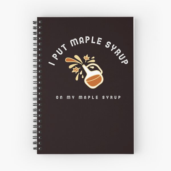 Item preview, I put maple syrup on my maple syrup  designed and sold by Go Gossling.