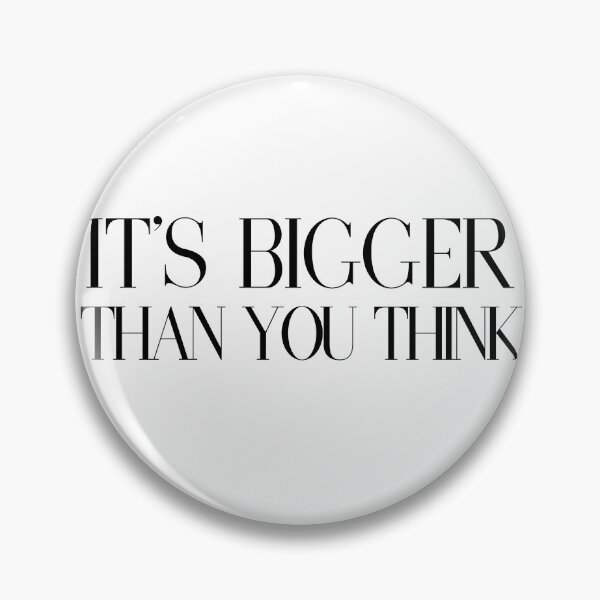 Item preview, It’s Bigger Than You Think designed and sold by madebycyn.