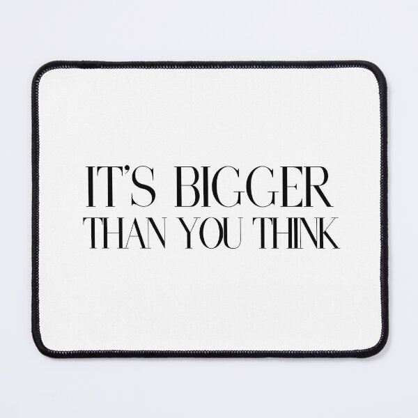 Item preview, It’s Bigger Than You Think designed and sold by madebycyn.
