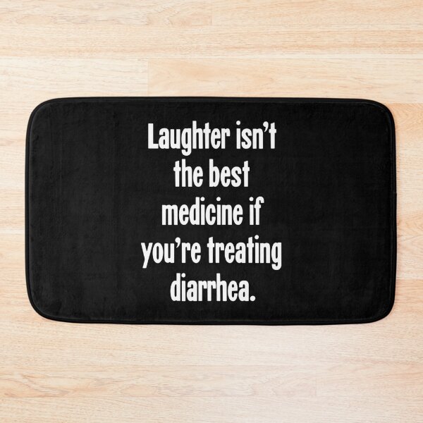 Item preview, Laughter Isn't the Best Medicine If You're Treating Diarrhea designed and sold by Good-Looking Corpse.