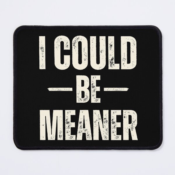 Item preview, Vintage Retro Funny Meme I Could Be Meaner For Men Women designed and sold by ZACK ART.