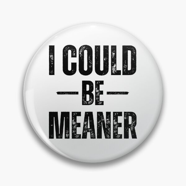Item preview,  Vintage Retro Funny Meme I Could Be Meaner For Men Women designed and sold by ZACK ART.