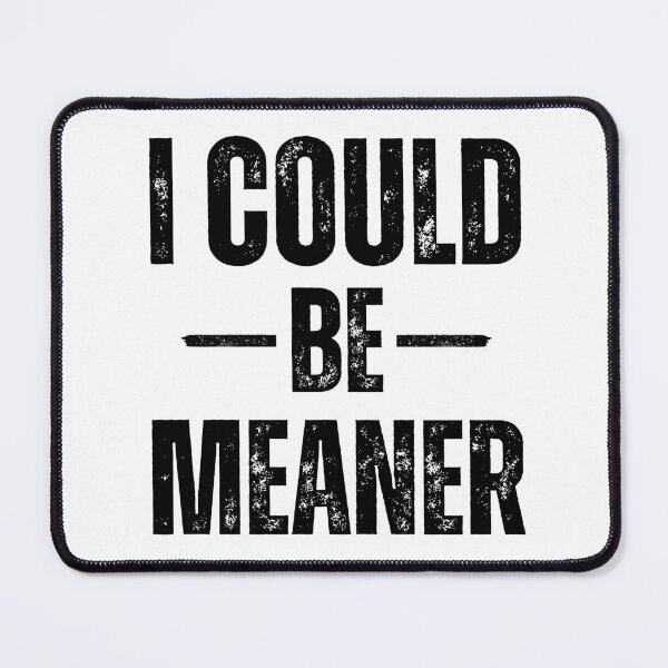 Item preview, Vintage Retro Funny Meme I Could Be Meaner For Men Women designed and sold by ZACK ART.