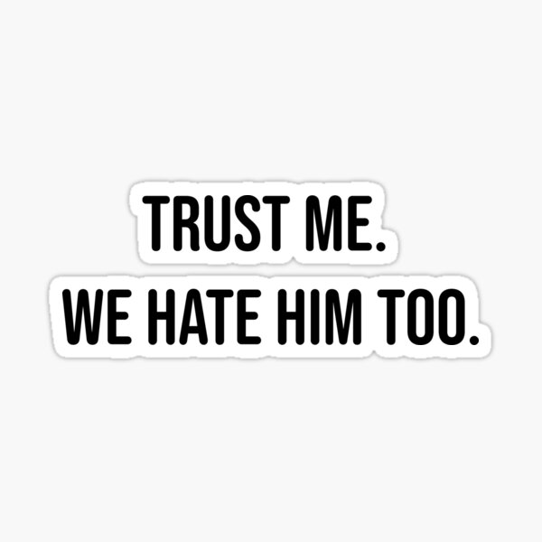 Item preview, Trust me. We hate him too. designed and sold by StephJChild.