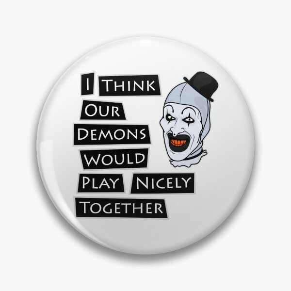 Item preview, Terrifier the clown "I think our demons would play nicely together" designed and sold by DibujandoPorfa.